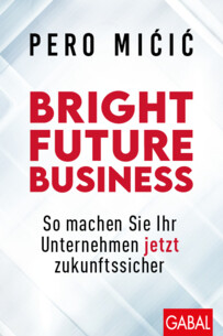 So machen Sie Ihr Unternehmen jetzt zukunftssicher