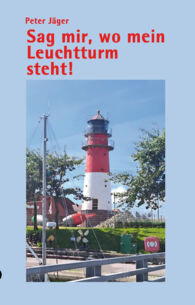 "Sag mir, wo mein Leuchtturm steht" Quickborner Autor veröffentlich neues Buch