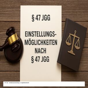 § 47 JGG – Die besondere Chance im Jugendstrafrecht