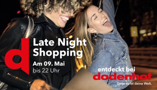Shoppen bis 22 Uhr: Late Night Shopping bei dodenhof am 9. Mai
